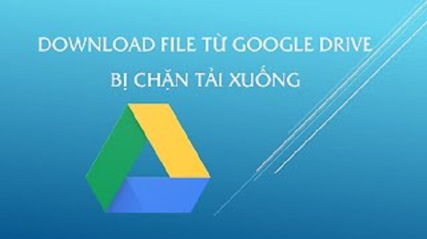 2 cách tải File từ Google Drive bị cấm tải về không phải ai ...
